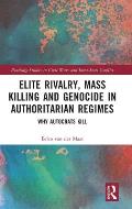 Elite Rivalry, Mass Killing and Genocide in Authoritarian Regimes: Why Autocrats Kill
