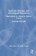 Systemic Therapy and Attachment Narratives: Applications in a Range of Clinical Settings