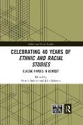 Celebrating 40 Years of Ethnic and Racial Studies: Classic Papers in Context