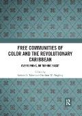 Free Communities of Color and the Revolutionary Caribbean: Overturning, or Turning Back?