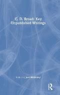 C. D. Broad: Key Unpublished Writings: Key Unpublished Writings