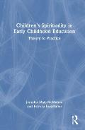 Children's Spirituality in Early Childhood Education: Theory to Practice