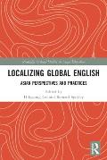 Localizing Global English: Asian Perspectives and Practices