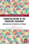 Financialisation in the European Periphery: Work and Social Reproduction in Portugal