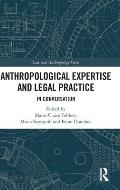 Anthropological Expertise and Legal Practice: In Conversation