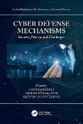 Cyber Defense Mechanisms: Security, Privacy, and Challenges