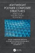 Lightweight Polymer Composite Structures: Design and Manufacturing Techniques