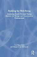 Building for Well-Being: Exploring Health-Focused Rating Systems for Design and Construction Professionals