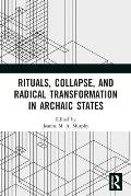 Rituals, Collapse, and Radical Transformation in Archaic States