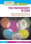 True Partnerships in SEND: Working Together to Give Children, Families and Professionals a Voice