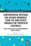 Controversial Heritage and Divided Memories from the Nineteenth Through the Twentieth Centuries: Multi-Ethnic Cities in the Mediterranean World, Volum
