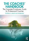 Coaches Handbook The Complete Practitioner Guide for Professional Coaches