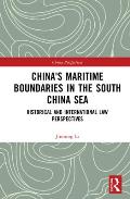 China's Maritime Boundaries in the South China Sea: Historical and International Law Perspectives