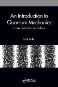 An Introduction to Quantum Mechanics: From Facts to Formalism