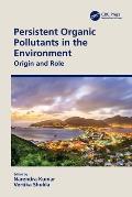 Persistent Organic Pollutants in the Environment: Origin and Role