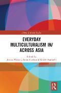 Everyday Multiculturalism in/across Asia