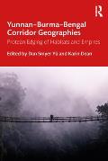 Yunnan-Burma-Bengal Corridor Geographies: Protean Edging of Habitats and Empires