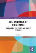 The Dynamics of Pilgrimage: Christianity, Holy Places, and Sensory Experience