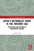 Japan's Nationalist Right in the Internet Age: Online Media and Grassroots Conservative Activism