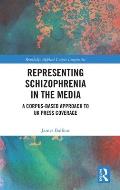 Representing Schizophrenia in the Media: A Corpus-Based Approach to UK Press Coverage