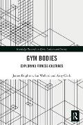 Gym Bodies: Exploring Fitness Cultures