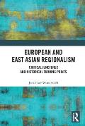 European and East Asian Regionalism: Critical Junctures and Historical Turning Points