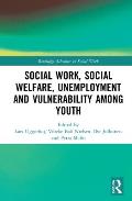 Social Work, Social Welfare, Unemployment and Vulnerability Among Youth