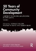 50 Years of Community Development Vol I: A History of its Evolution and Application in North America