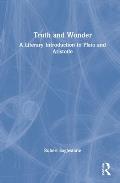 Truth and Wonder: A Literary Introduction to Plato and Aristotle