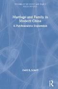 Marriage and Family in Modern China: A Psychoanalytic Exploration