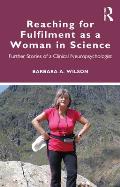 Reaching for Fulfilment as a Woman in Science: Further Stories of a Clinical Neuropsychologist