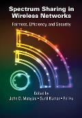 Spectrum Sharing in Wireless Networks: Fairness, Efficiency, and Security