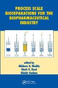 Process Scale Bioseparations for the Biopharmaceutical Industry