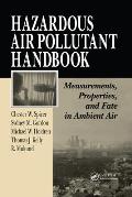 Hazardous Air Pollutant Handbook: Measurements, Properties, and Fate in Ambient Air