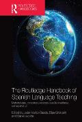 The Routledge Handbook of Spanish Language Teaching: Metodolog?as, Contextos Y Recursos Para La Ense?anza del Espa?ol L2