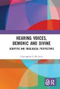 Hearing Voices, Demonic and Divine: Scientific and Theological Perspectives