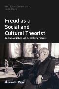 Freud as a Social and Cultural Theorist: On Human Nature and the Civilizing Process