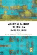 Archiving Settler Colonialism: Culture, Space and Race