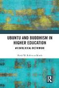 Ubuntu and Buddhism in Higher Education: An Ontological Rethinking