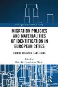 Migration Policies and Materialities of Identification in European Cities: Papers and Gates, 1500-1930s