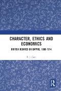 Character, Ethics and Economics: British Debates on Empire, 1860-1914