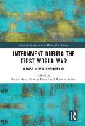 Internment during the First World War: A Mass Global Phenomenon