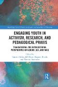 Engaging Youth in Activism, Research and Pedagogical Praxis: Transnational and Intersectional Perspectives on Gender, Sex, and Race