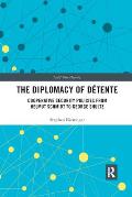 The Diplomacy of D?tente: Cooperative Security Policies from Helmut Schmidt to George Shultz