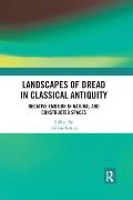 Landscapes of Dread in Classical Antiquity: Negative Emotion in Natural and Constructed Spaces