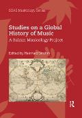 Studies on a Global History of Music: A Balzan Musicology Project