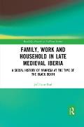 Family, Work, and Household in Late Medieval Iberia: A Social History of Manresa at the Time of the Black Death