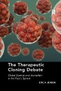 The Therapeutic Cloning Debate: Global Science and Journalism in the Public Sphere