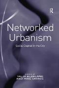 Networked Urbanism: Social Capital in the City
