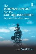 The European Union and the Culture Industries: Regulation and the Public Interest
